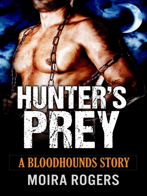 Title details for Hunter's Prey by Moira Rogers - Available